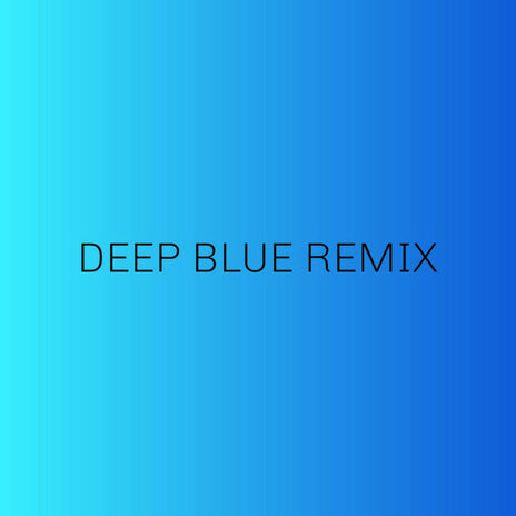 Deep Blue (Remix) | Boomplay Music