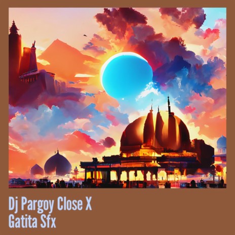 Dj Pargoy Close X Gatita Sfx | Boomplay Music