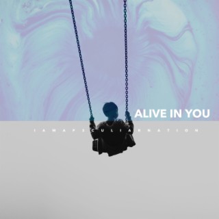 Alive in You