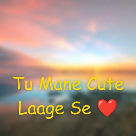 Tu Manne Cute Laage Se | Boomplay Music