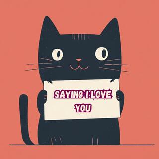 Saying I Love You