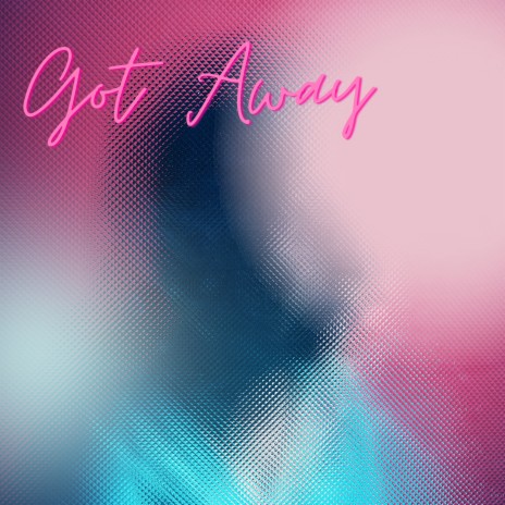 Got Away | Boomplay Music