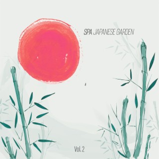 Spa Japanese Garden Vol. 2 – Healing Sounds Therapy, Relaxation Meditation, Deep Massage, Garden Mood