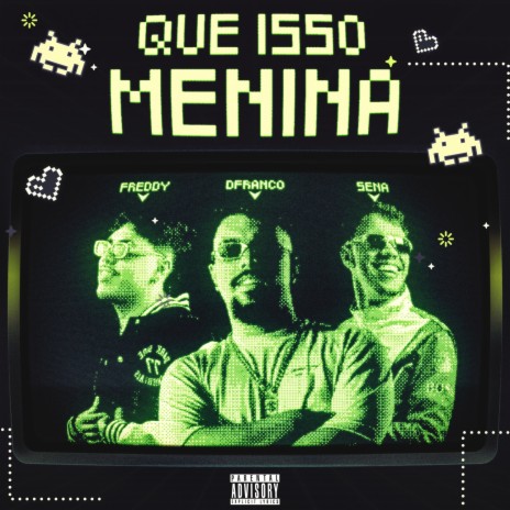 Que Isso Menina ft. DFRANCO BB & Sena