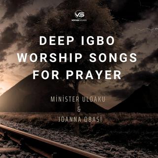 Deep Igbo Worship Songs For Prayer