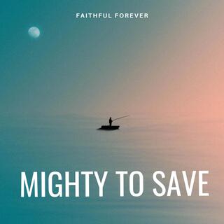 Mighty To Save (Unmastered)