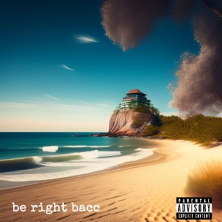 be right bacc (BRB)