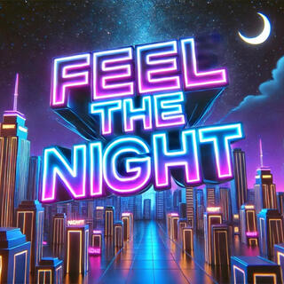 FEEL THE NIGHT