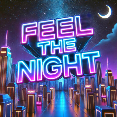 FEEL THE NIGHT | Boomplay Music