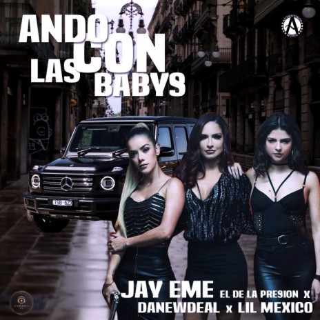 Ando Con Las Babys ft. Danewdeal & Lil Mexico | Boomplay Music