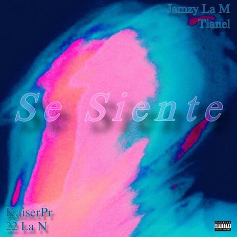 Se Siente ft. Tianel, Jamzy La M & Kaiser PR | Boomplay Music