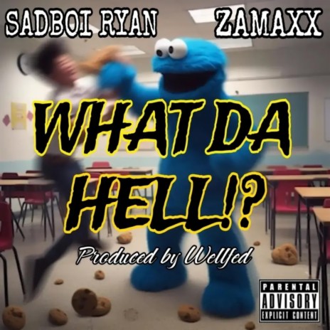 WHAT DA HELL!? ft. Zamaxx | Boomplay Music