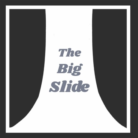 The Big Slide | Boomplay Music