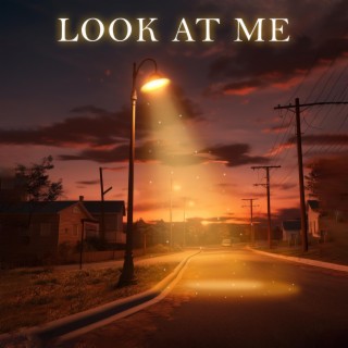 Look At Me lyrics | Boomplay Music