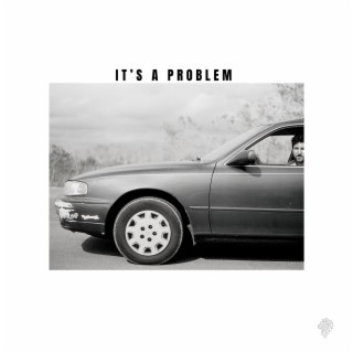 it's a problem lyrics | Boomplay Music