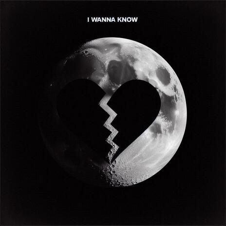 I Wanna Know | Boomplay Music