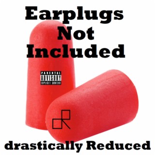 Earplugs Not Included