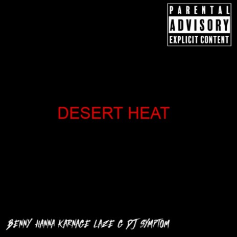 Desert Heat (DJ Symptom Remix Chopped & Ravaged) ft. Benny Hanna Yabeezy, Iam Gilgamesh, Karnage & DJ Symptom | Boomplay Music