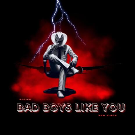 Bad Boys Like You | Boomplay Music