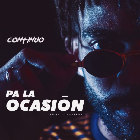 Pa la Ocasión ft. Daniel El Campeon | Boomplay Music