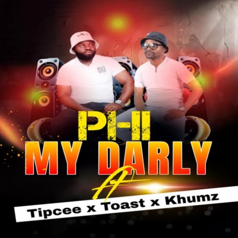 My Darly ft. Tipcee, Toast & Khumz | Boomplay Music