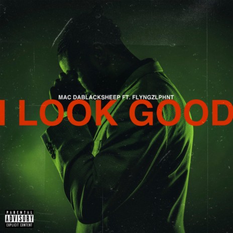 I Look Good (feat. FLYNGZLPHNT) | Boomplay Music