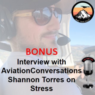 Episode #81: BONUS - Interview with AviationConversations Shannon Torres on Stress