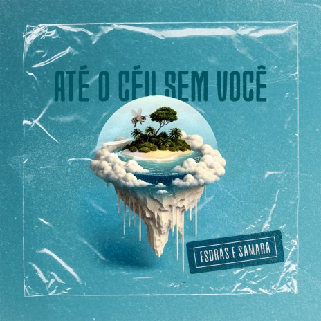 ATÉ O CEU SEM VOCÊ | Boomplay Music