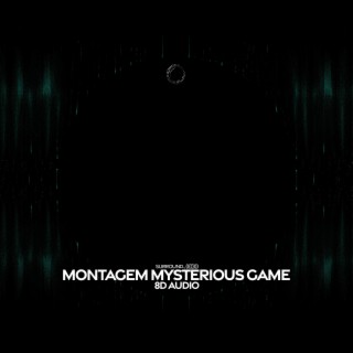 Montagem Mysterious Game (8D Audio)