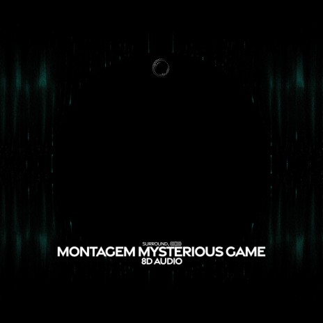 Montagem Mysterious Game (8D Audio) ft. (((()))) | Boomplay Music