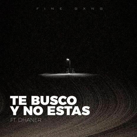 Te Busco y No Estás | Boomplay Music