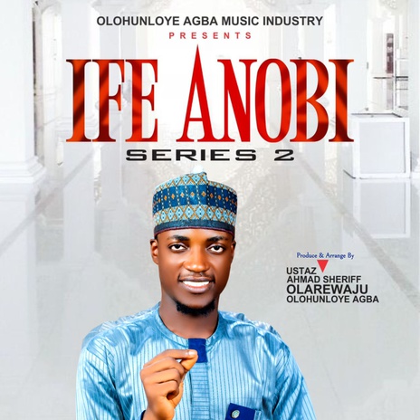 IFE ANOBI SERIES 2 ft. Yusuf Olamide Olotu & Saoti Arewa | Boomplay Music