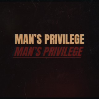 Man's Privilege