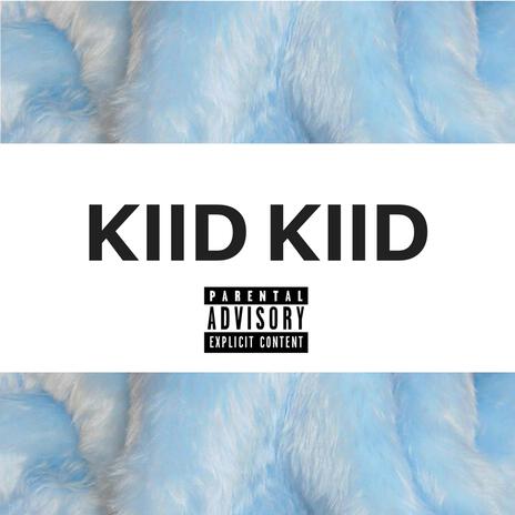 Kiid Kiid | Boomplay Music