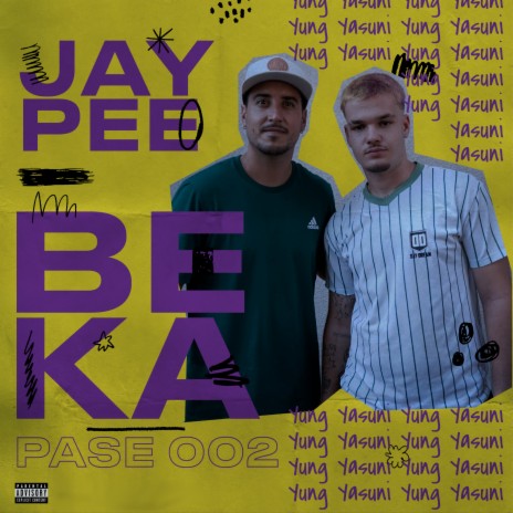 JAYPEE X BEKA, Pase 002 (YUNG YASUNI) [feat. JAYPEE] | Boomplay Music