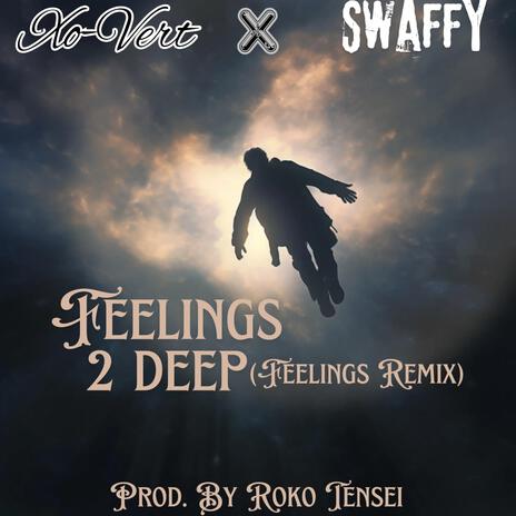 Feelings 2 Deep (Feelings Remix) ft. Swaffy | Boomplay Music