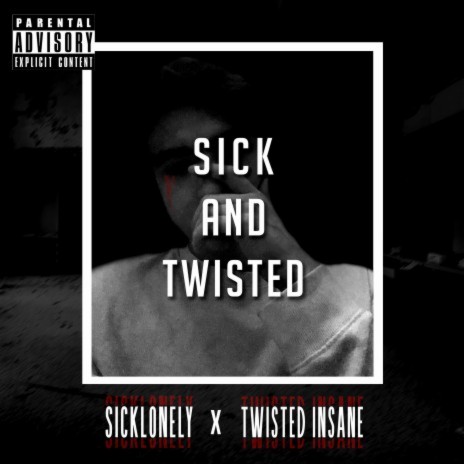 Sick and Twisted ft. Twisted Insane | Boomplay Music
