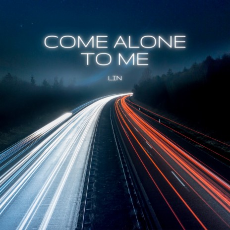 Come Alone To Me | Boomplay Music