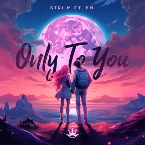 only to you (feat. EM) | Boomplay Music