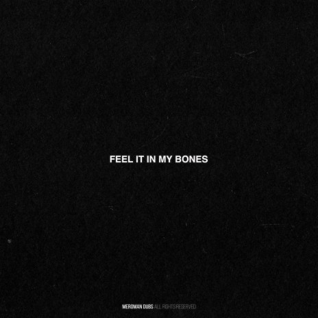 Feel It In My Bones | Boomplay Music