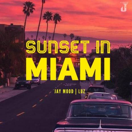 Sunset in Miami (feat. Jay Mood) | Boomplay Music