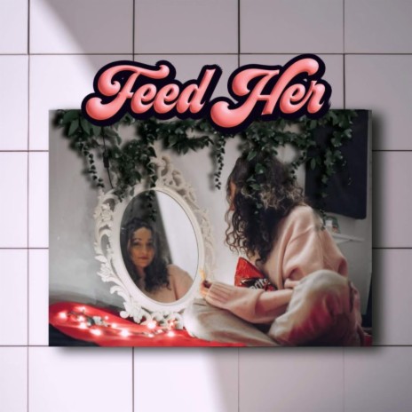 Feed Her | Boomplay Music