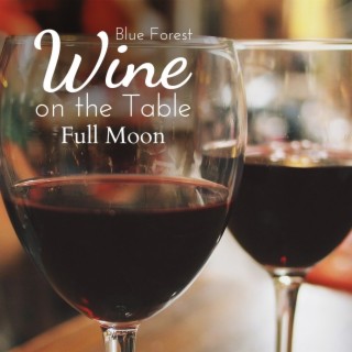 Wine on the Table - Full Moon