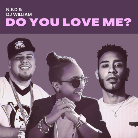 Do You Love Me? ft. DJ William | Boomplay Music