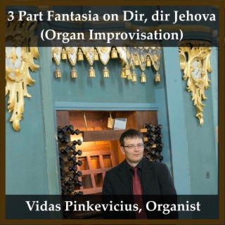 3 Part Fantasia on Dir, dir Jehova (Organ Improvisation)