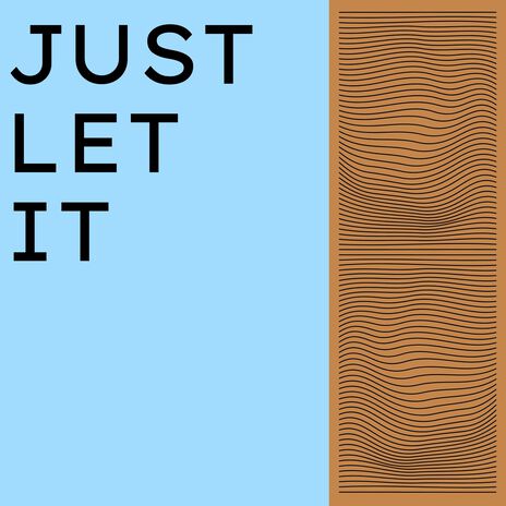 Just Let It | Boomplay Music