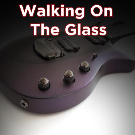 Walking On The Glass | Boomplay Music