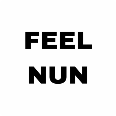 Feel Nun (Demo)