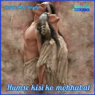 Humse Kisi Ko Mohhabbat