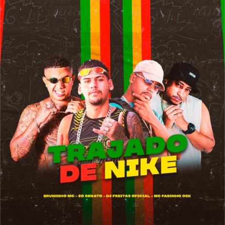 Trajado de Nike ft. Bruninho Mc, Eo Renato & Mc Fabinho Da OSK | Boomplay Music